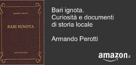 Bari ignota. Curiosità e documenti di storia locale