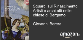 Sguardi sul Rinascimento. Artisti e architetti nelle chiese di Bergamo