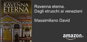 Ravenna eterna. Dagli etruschi ai veneziani