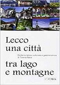 Lecco, una città tra lago e montagne