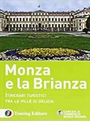 Monza e la Brianza. Itinerari turistici tra le ville di delizia