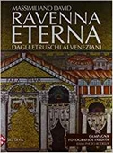 Ravenna eterna. Dagli etruschi ai veneziani