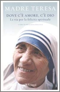 Madre Teresa di Calcutta
Dove c'è amore c'è DIo