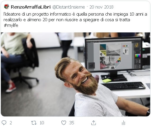 Quanto è difficile a volte... 1 l'ideatore di un progetto informatico è quella persone che impiega 10 anni a realizzarlo e almeno 20 per non riuscire a spiegare di cosa si tratta