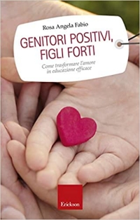cambio di ruoli 1 Genitori positivi, figli forti.
di Rosa Angela Fabio (Autore), F. Gottardi (Illustratore)